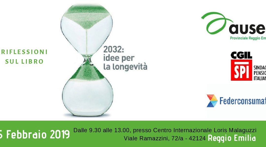 2032: IDEE PER LA LONGEVITÀ Auser, Spi-Cgil e Federconsumatori si interrogano sul futuro del nostro territorio