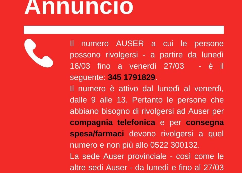 AUSER Provinciale chiude: per bisogno (consegna spesa/farmaci, compagnia telefonica) e informazioni contattateci al 345 1791829