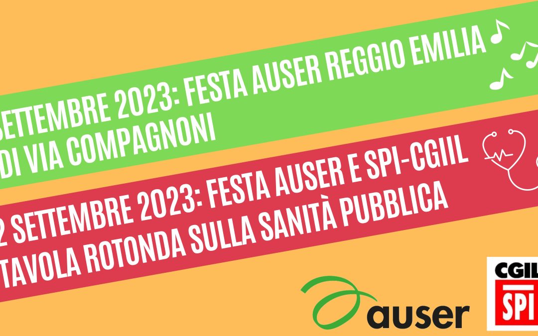 1 e 2 settembre fine settimana di festa e di confronto: Auser e Spi-Cgil organizzano una tavola rotonda sulla sanità pubblica